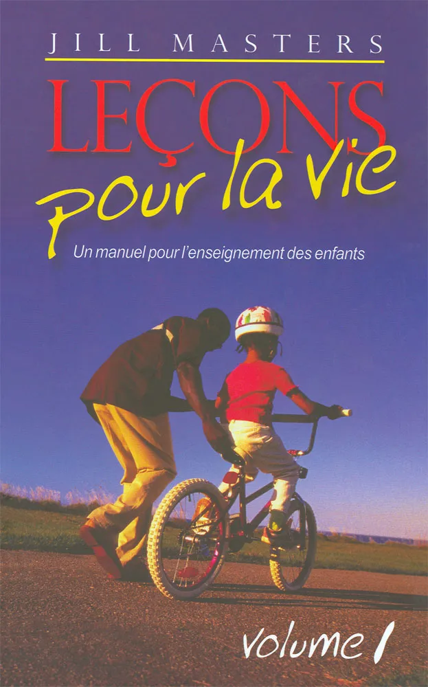 LECONS POUR LA VIE VOL. 1 - UN MANUEL POUR L'ENSEIGNEMENT DES ENFANTS