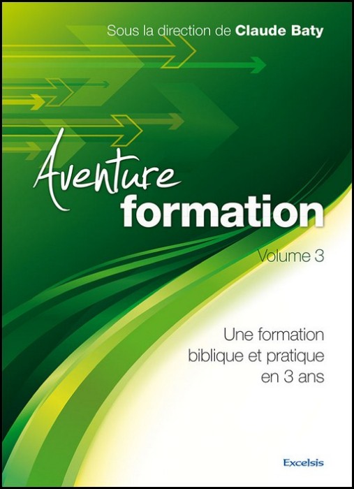 AVENTURE FORMATION VOL. 3 - FORMATION BIBLIQUE ET PRAITQUE EN 3 ANS