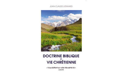 DOCTRINE BIBLIQUE ET VIE CHRETIENNE. VOUS EDIFIANT SUR VOTRE TRES SAINTE FOI.