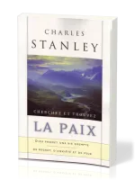 CHERCHEZ ET TROUVEZ LA PAIX - DIEU PROMET UNE VIE EXEMPTE DE REGRET D'ANXIETE ET DE PEUR