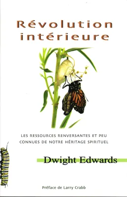 REVOLUTION INTERIEURE - LES RESSOURCES RENVERSANTES ET PEU CONNUES DE NOTRE HERITAGE SPIRITUEL