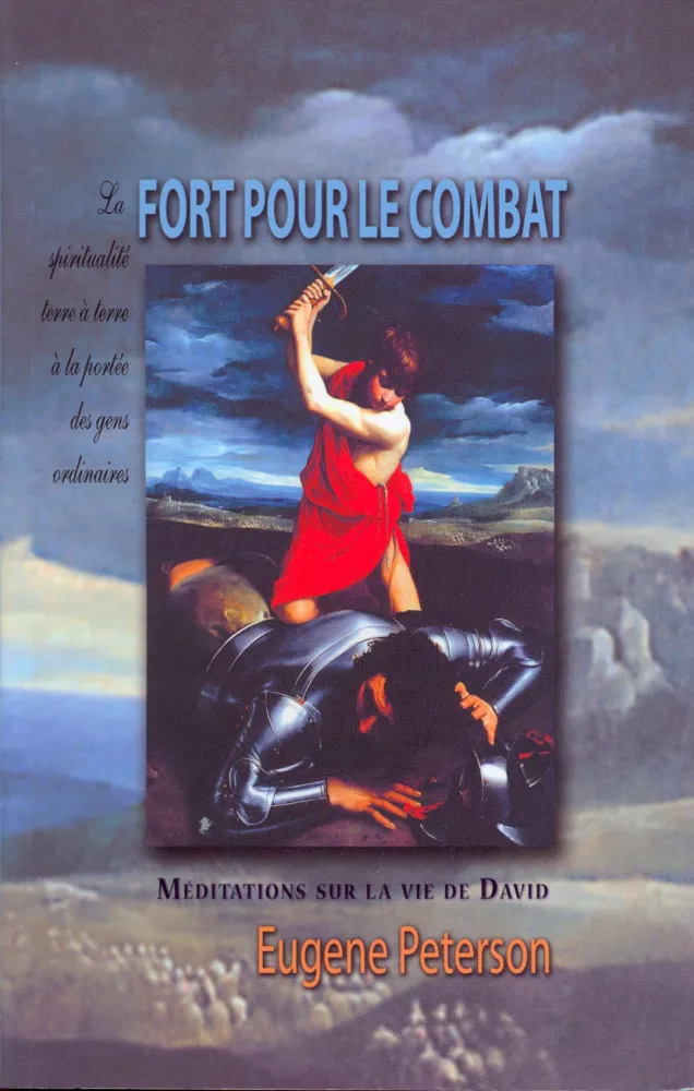 FORT POUR LE COMBAT - MEDITATIONS SUR LA VIE DE DAVID