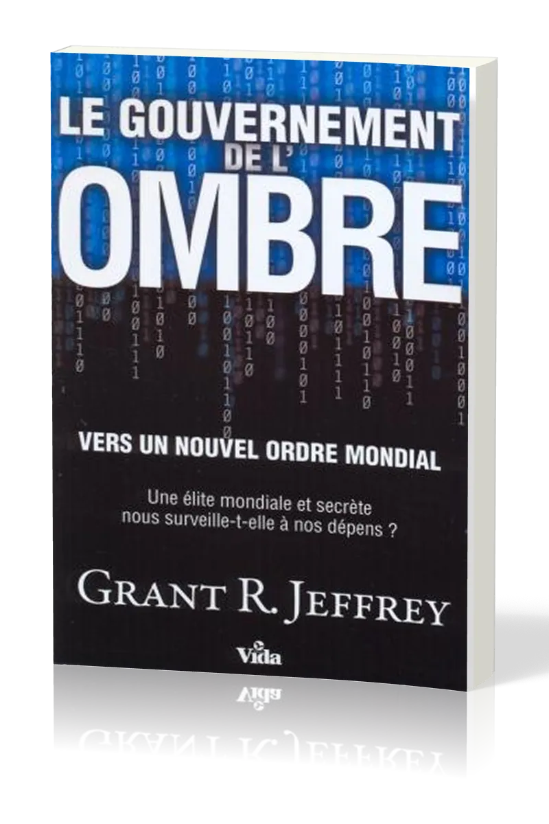 GOUVERNEMENT DE L'OMBRE (LE) VERS UN NOUVEL ORDRE MONDIAL