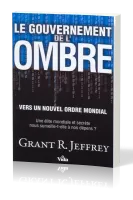 GOUVERNEMENT DE L'OMBRE (LE) VERS UN NOUVEL ORDRE MONDIAL