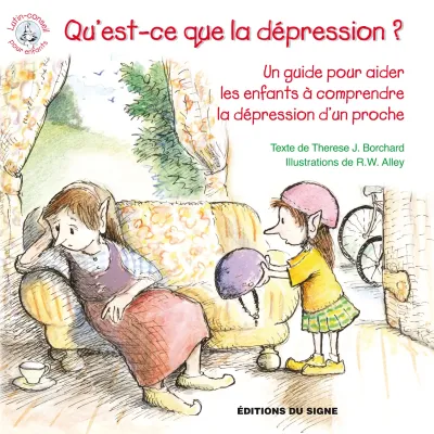 QU'EST-CE QUE LA DEPRESSION? UN GUIDE POUR AIDER LES ENFANTS A COMPRENDRE LA DEPRESSION D'UN PROCHE.
