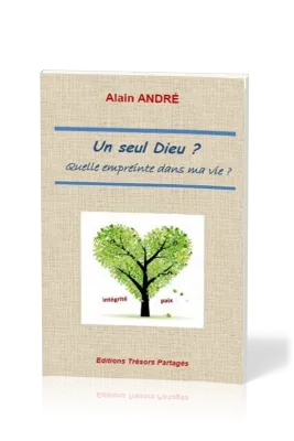 UN SEUL DIEU ? QUELLE EMPREINTE DANS MA VIE ?