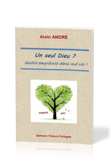 UN SEUL DIEU ? QUELLE EMPREINTE DANS MA VIE ?