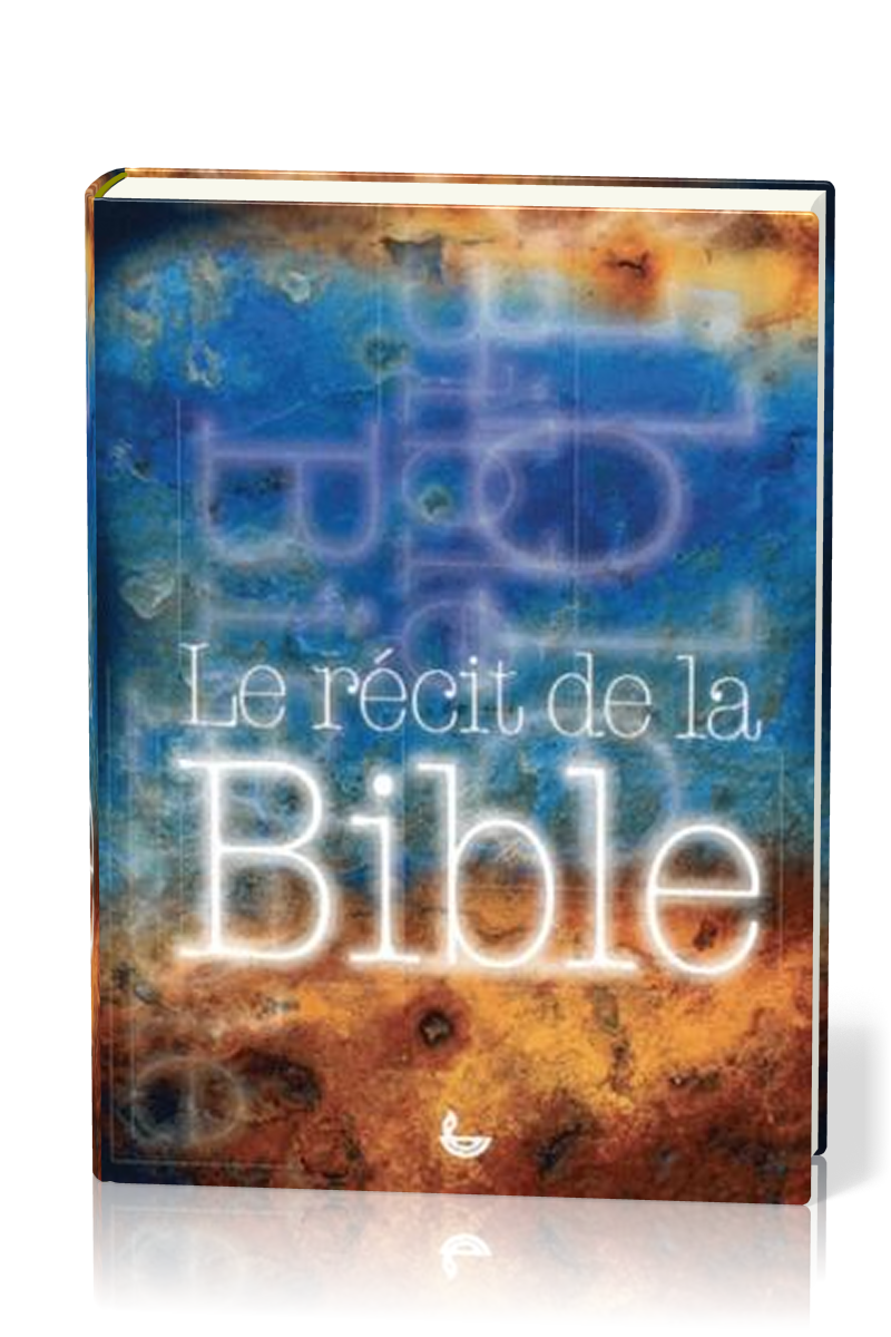 RECIT DE LA BIBLE (LE)