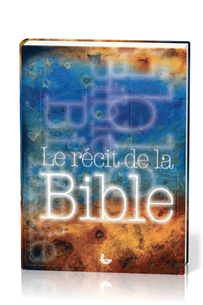 RECIT DE LA BIBLE (LE)