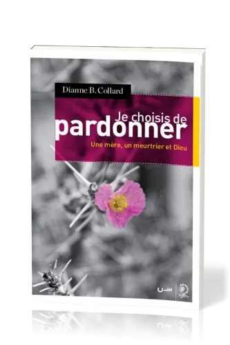 JE CHOISIS DE PARDONNER