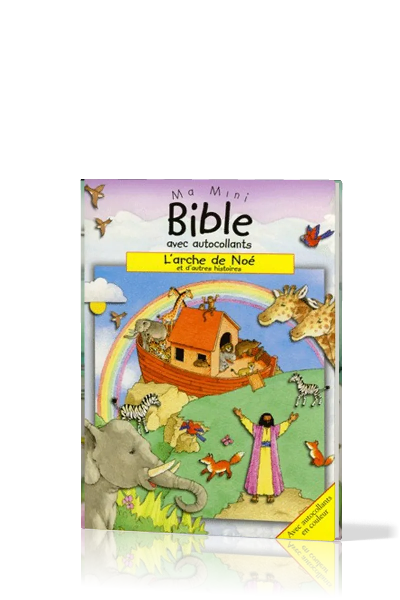 ARCHE DE NOE (L')ET D'AUTRES HISTOIRES - MA MINI BIBLE AVEC AUTOCOLLANTS