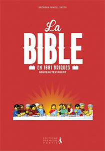 BIBLE EN 1001 BRIQUES (LA)  - NT - UNE APPROCHE LUDIQUE DE L'HISTOIRE DE JESUS