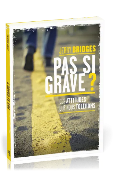 PAS SI GRAVE ? - CES ATTITUDES QUE NOUS TOLERONS