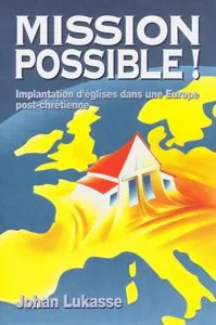 MISSION POSSIBLE - IMPLANTATION D'EGLISE DANS UNE EUROPE POST-CHRETIENNE