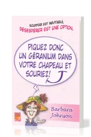 PIQUEZ DONC UN GERANIUM DANS VOTRE CHAPEAU ET SOURIEZ