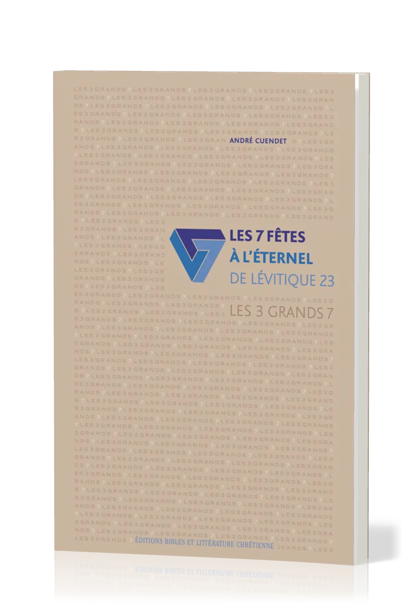 7 FETES A L'ETERNEL (LES) - LEVITIQUE 23
