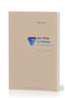 7 FETES A L'ETERNEL (LES) - LEVITIQUE 23