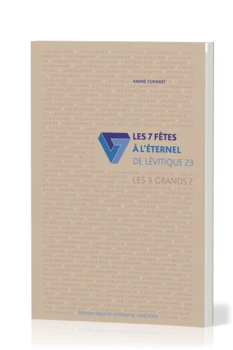 7 FETES A L'ETERNEL (LES) - LEVITIQUE 23
