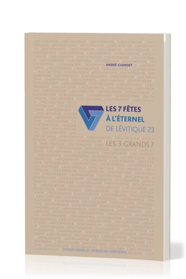 7 FETES A L'ETERNEL (LES) - LEVITIQUE 23