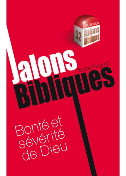 JALONS BIBLIQUES : BONTE ET SEVERITE DE DIEU