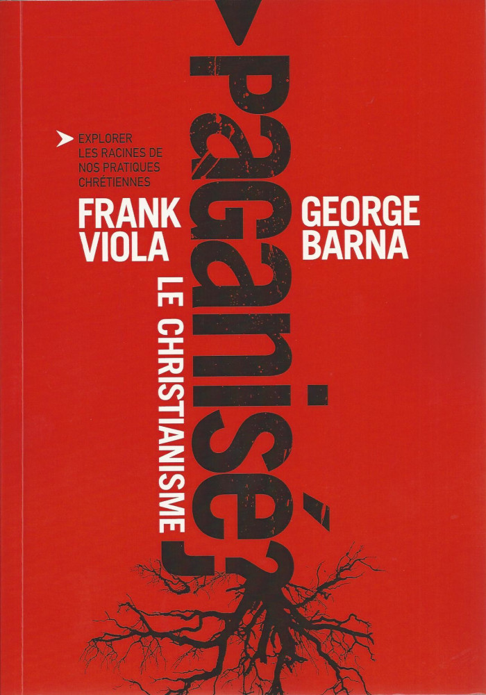 Christiannisme paganisé (Le) - Explorer les racines de nos pratiques chrétiennes