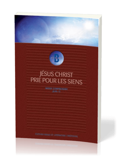 JESUS-CHRIST PRIE POUR LES SIENS