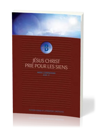 JESUS-CHRIST PRIE POUR LES SIENS