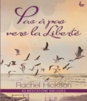 PAS À PAS VERS LA LIBERTÉ - 40 MÉDITATIONS BIBLIQUES