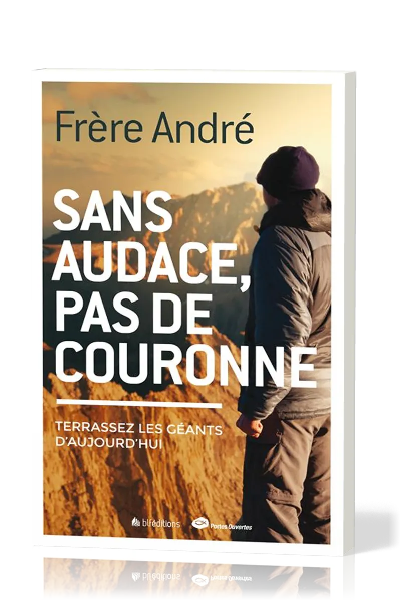 SANS AUDACE PAS DE COURONNE - TERRASSEZ LES GEANTS D'AUJOURD'HUI