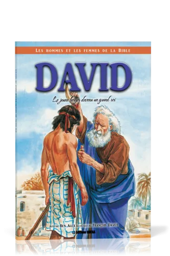 David - Le courageux petit berger devenu un grand roi