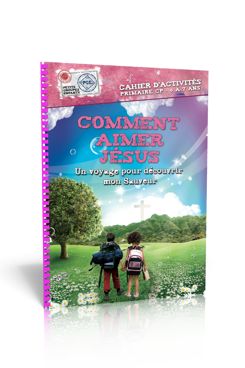 COMMENT AIMER JESUS - CAHIER D'ACTIVITES 6/7 ANS