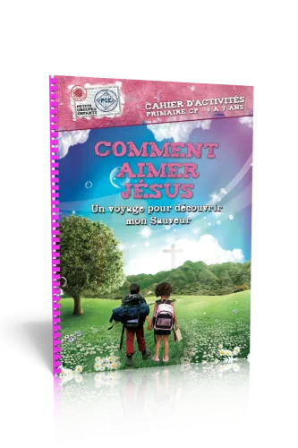 COMMENT AIMER JESUS - CAHIER D'ACTIVITES 6/7 ANS