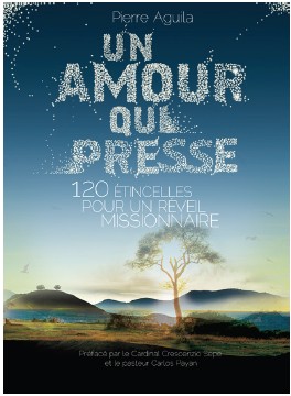 UN AMOUR QUI PRESSE ! 120 ETINCELLES POUR UN REVEIL MISSIONNAIRE