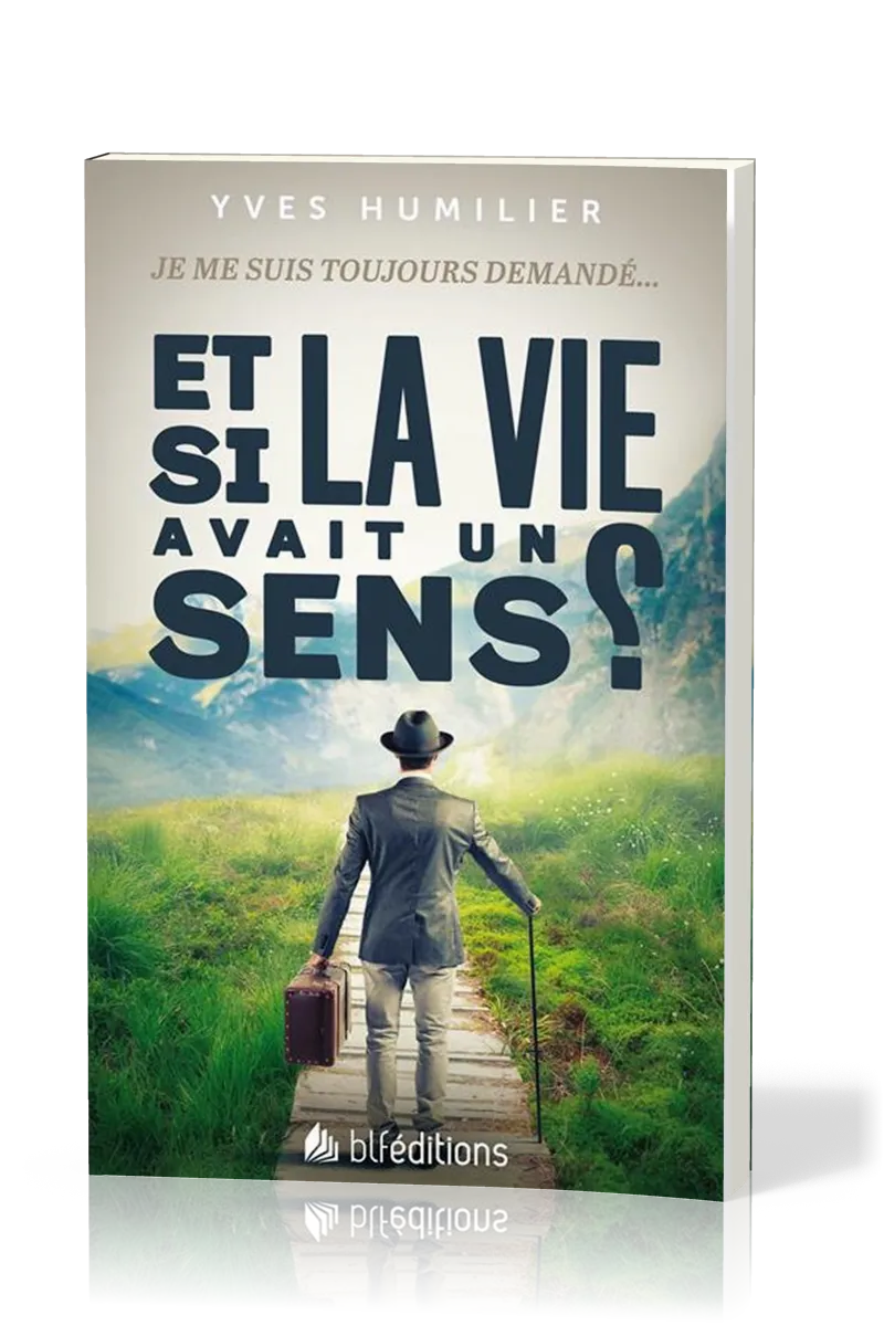 ET SI LA VIE AVAIT UN SENS ? - JE ME SUIS TOUJOURS DEMANDE...