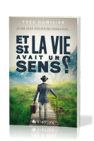 ET SI LA VIE AVAIT UN SENS ? - JE ME SUIS TOUJOURS DEMANDE...