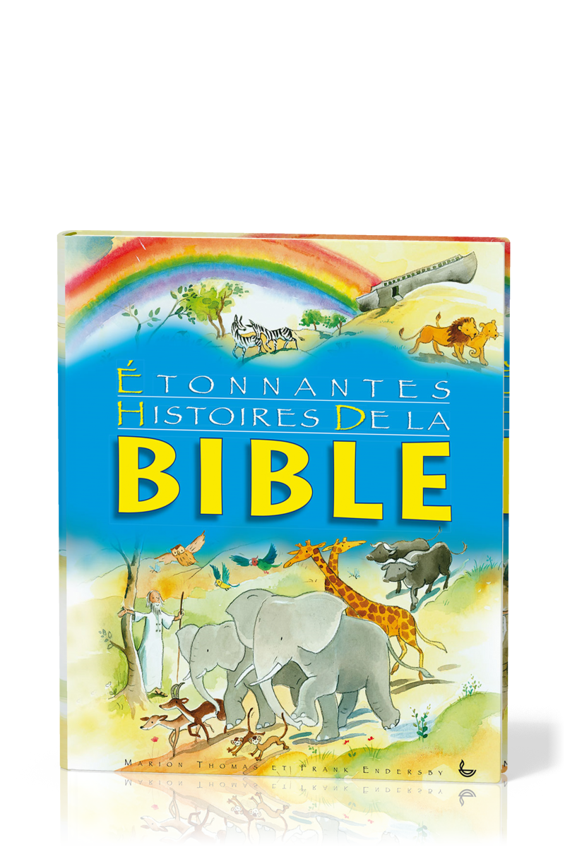 ETONNANTES HISTOIRES DE LA BIBLE
