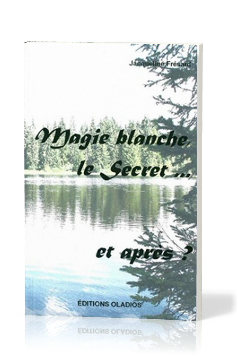 MAGIE BLANCHE, LE SECRET... ET APRES ?