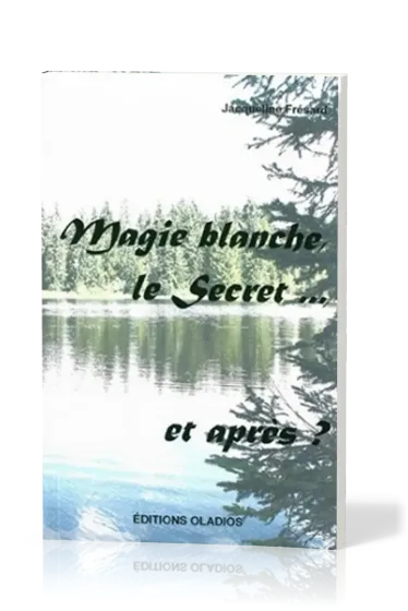 MAGIE BLANCHE, LE SECRET... ET APRES ?