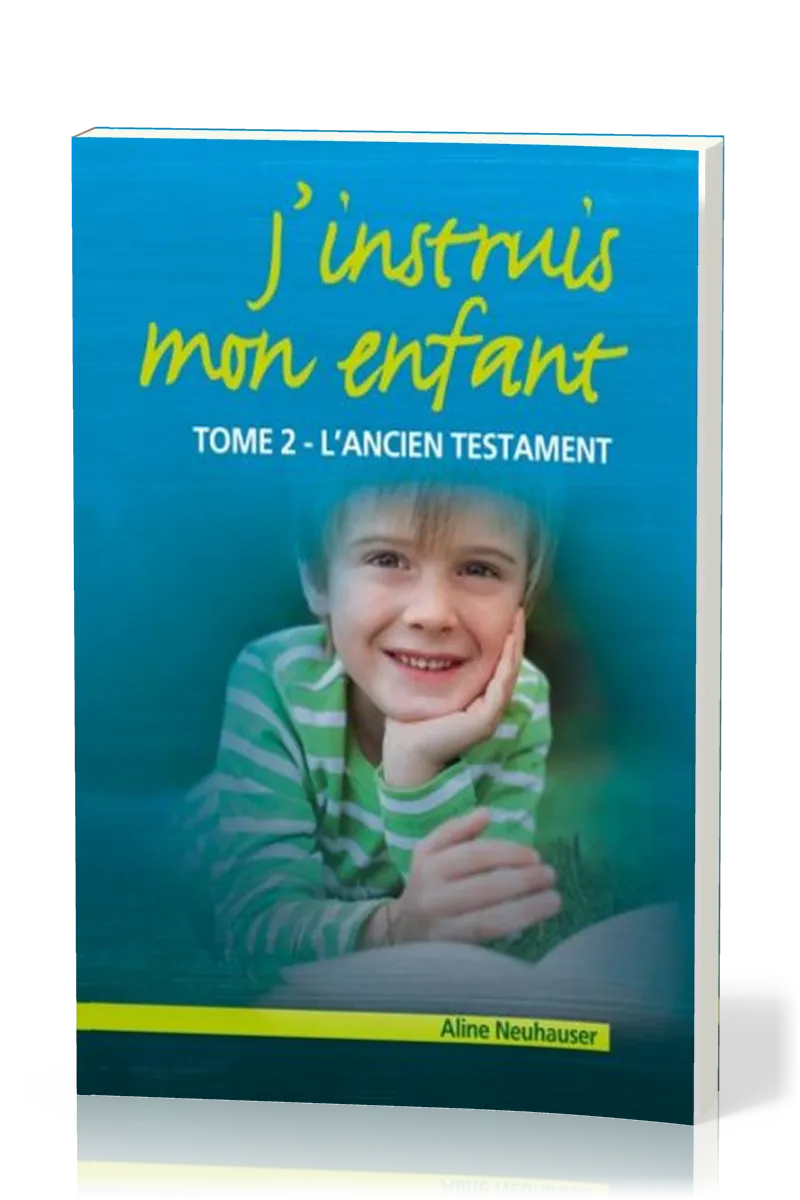 J'INSTRUIS MON ENFANT - TOME 2 - L'ANCIEN TESTAMENT