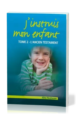 J'INSTRUIS MON ENFANT - TOME 2 - L'ANCIEN TESTAMENT