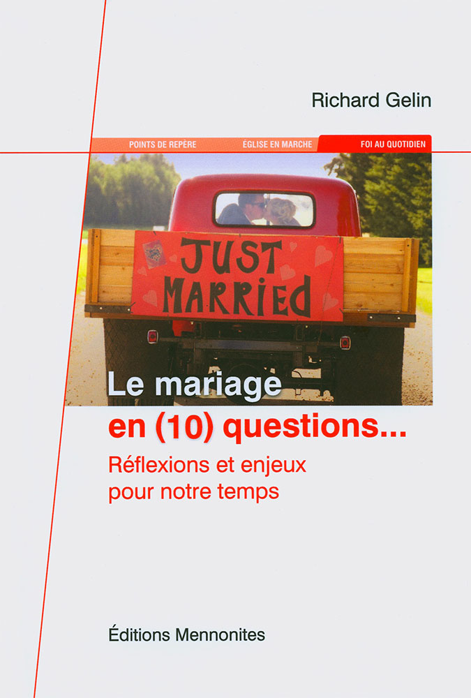 MARIAGE (LE) EN 10 QUESTIONS ... REFLEXIONS ET ENJEUX POUR NOTRE TEMPS