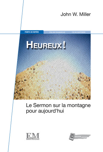 HEUREUX ! - LE SERMON SUR LA MONTAGNE POUR AUJOURD'HUI