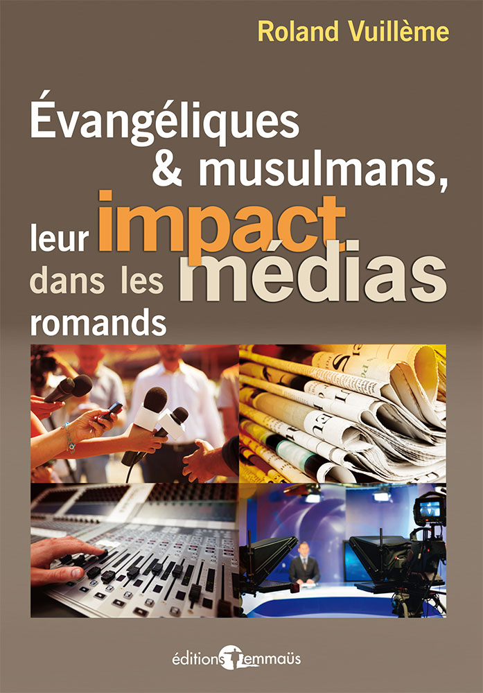 EVANGELIQUES ET MUSULMANS, LEUR IMPACT DANS LES MEDIAS ROMANDS