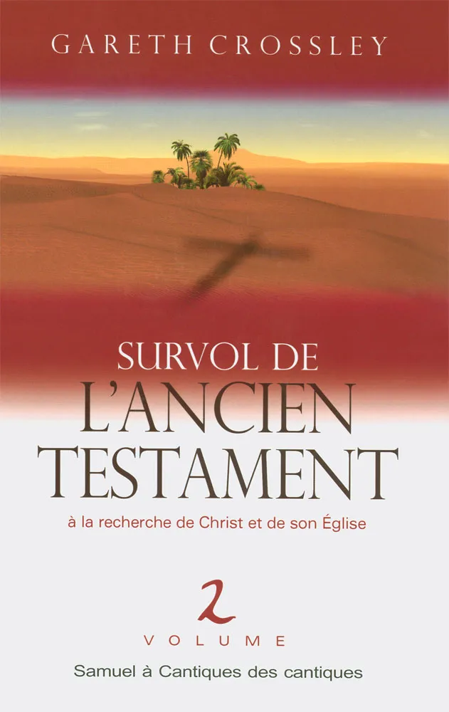 SURVOL DE L'ANCIEN TESTAMENT VOL. 2 - 1 SAMUEL A CANTIQUE DES CANTIQUES