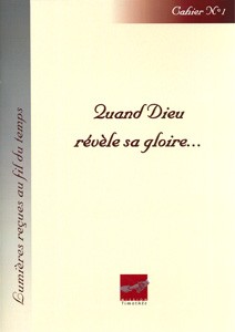 QUAND DIEU REVELE SA GLOIRE - CAHIER N° 1