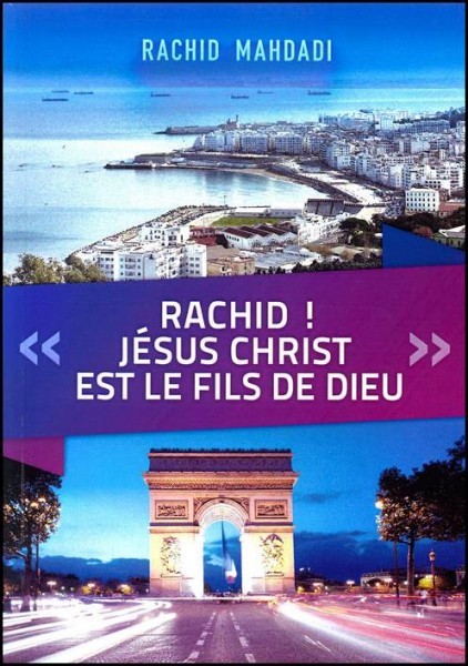 RACHID ! JESUS CHRIST EST LE FILS DE DIEU