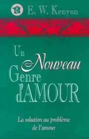 UN NOUVEAU GENRE D'AMOUR,LA SOLUTION AU PROBLEME DE L'AMOUR