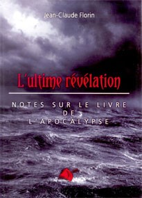 ULTIME REVELATION (L'). NOTES SUR LE LIVRE DE L'APOCALYPSE.