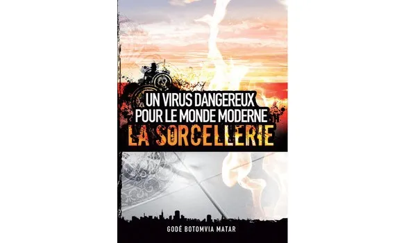 SORCELLERIE (LA) UN VIRUS DANGEREUX POUR LE MONDE MODERNE