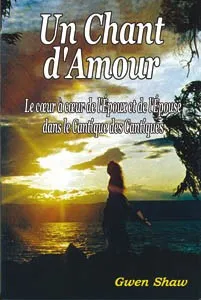 UN CHANT D'AMOUR,LE COEUR A COEUR DE L'EPOUX ET DE L'EPOUSE DANS LE CANTIQUE DES CANTIQUES